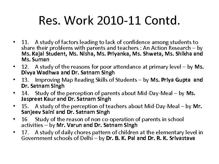 Res. Work 2010 -11 Contd. • 11. A study of factors leading to lack