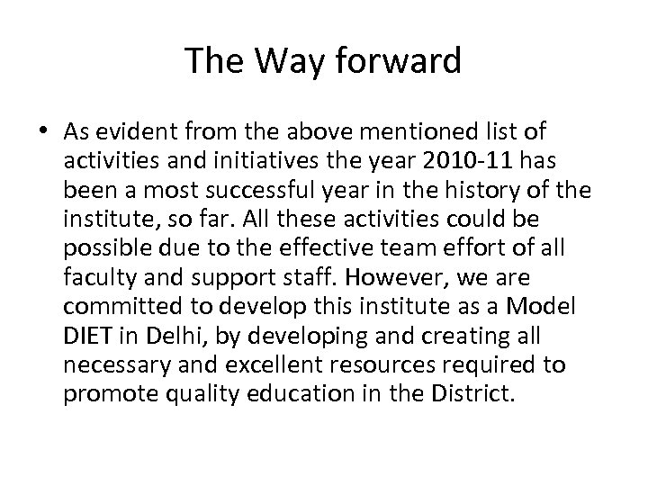 The Way forward • As evident from the above mentioned list of activities and