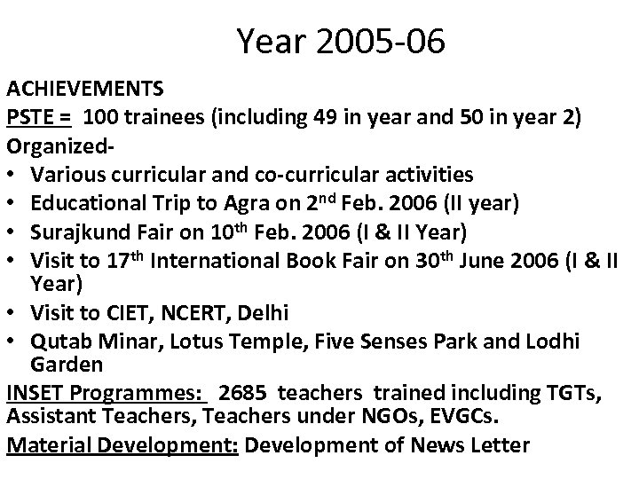 Year 2005 -06 ACHIEVEMENTS PSTE = 100 trainees (including 49 in year and 50