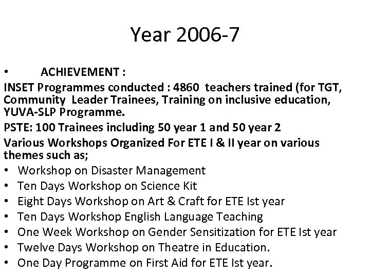 Year 2006 -7 • ACHIEVEMENT : INSET Programmes conducted : 4860 teachers trained (for