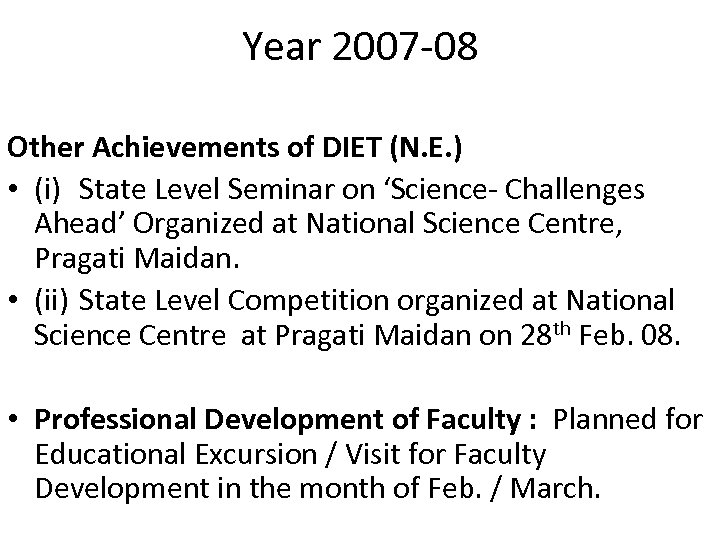 Year 2007 -08 Other Achievements of DIET (N. E. ) • (i) State Level