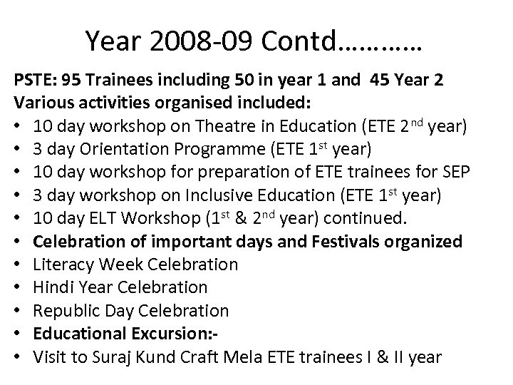 Year 2008 -09 Contd………… PSTE: 95 Trainees including 50 in year 1 and 45