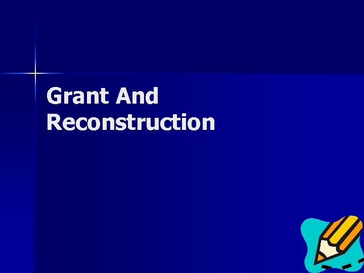 Grant And Reconstruction 