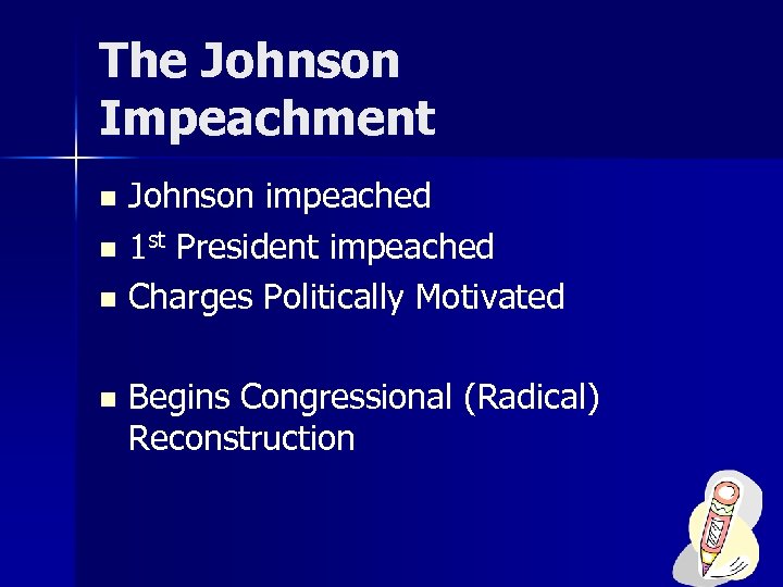 The Johnson Impeachment Johnson impeached n 1 st President impeached n Charges Politically Motivated