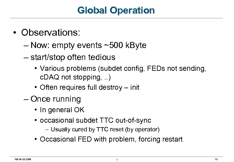 Global Operation • Observations: – Now: empty events ~500 k. Byte – start/stop often