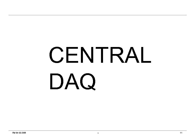 CENTRAL DAQ FM 04 -02 -2008 t 11 