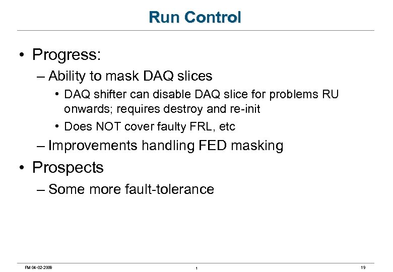Run Control • Progress: – Ability to mask DAQ slices • DAQ shifter can