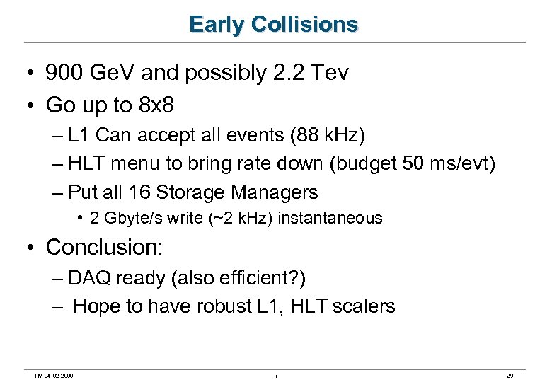 Early Collisions • 900 Ge. V and possibly 2. 2 Tev • Go up