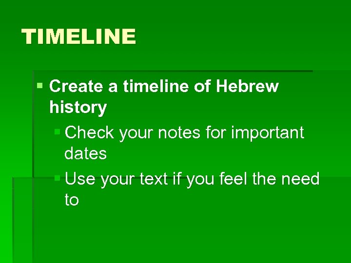 TIMELINE § Create a timeline of Hebrew history § Check your notes for important