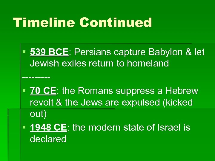 Timeline Continued § 539 BCE: Persians capture Babylon & let Jewish exiles return to