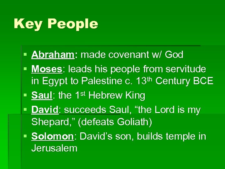 Key People § Abraham: made covenant w/ God § Moses: leads his people from