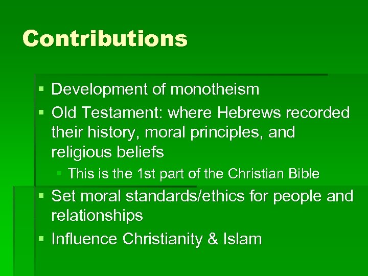 Contributions § Development of monotheism § Old Testament: where Hebrews recorded their history, moral