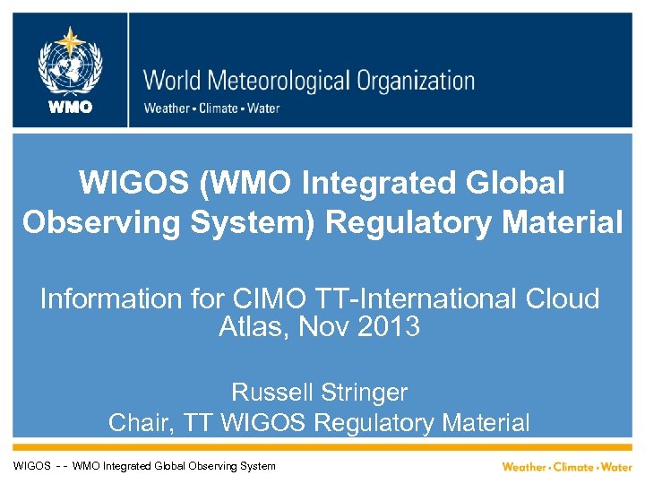 WMO WIGOS (WMO Integrated Global Observing System) Regulatory Material Information for CIMO TT-International Cloud