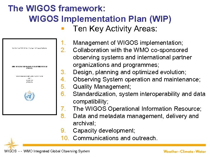 The WIGOS framework: WIGOS Implementation Plan (WIP) § Ten Key Activity Areas: 1. 2.