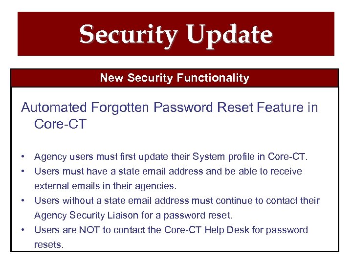 Security Update New Security Functionality Automated Forgotten Password Reset Feature in Core-CT • Agency