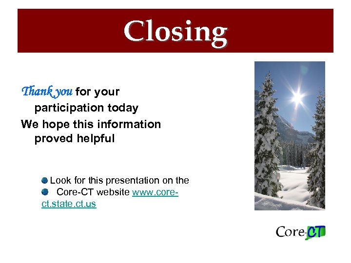 Closing Thank you for your participation today We hope this information proved helpful Look
