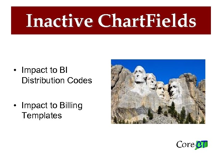 Inactive Chart. Fields • Impact to BI Distribution Codes • Impact to Billing Templates