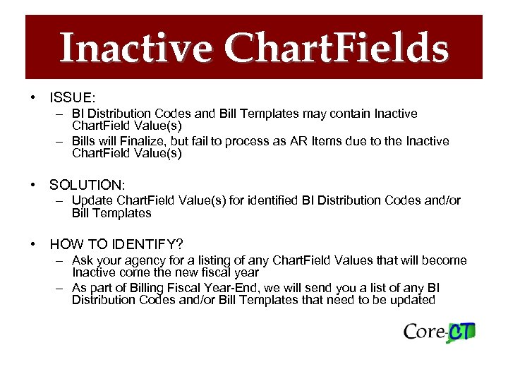 Inactive Chart. Fields • ISSUE: – BI Distribution Codes and Bill Templates may contain