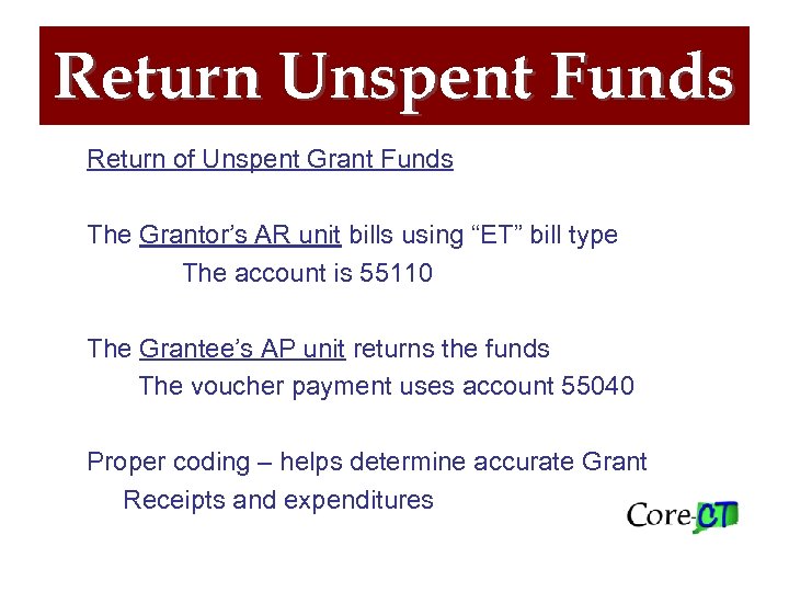 Return Unspent Funds Return of Unspent Grant Funds The Grantor’s AR unit bills using