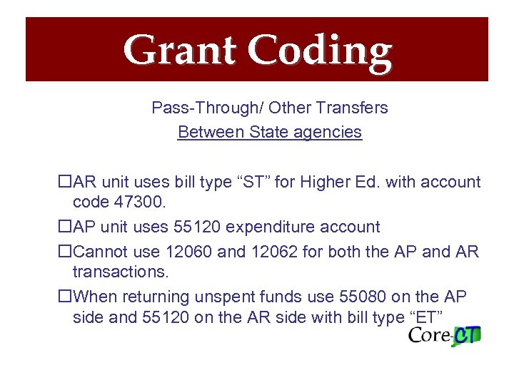 Grant Coding Pass-Through/ Other Transfers Between State agencies AR unit uses bill type “ST”