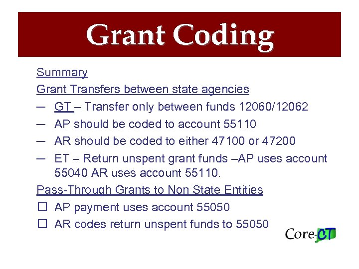 Grant Coding Summary Grant Transfers between state agencies ─ GT – Transfer only between