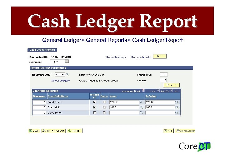 Cash Ledger Report General Ledger> General Reports> Cash Ledger Report 