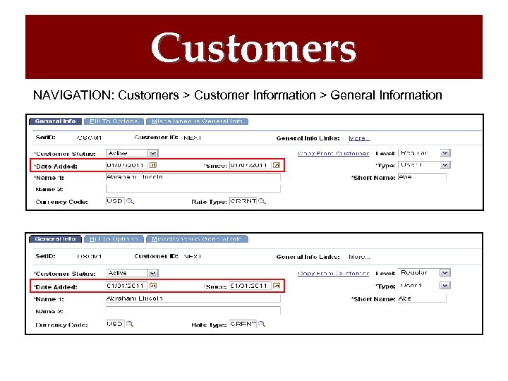 Customers NAVIGATION: Customers > Customer Information > General Information 