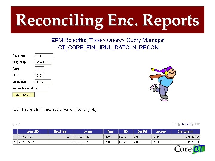 Reconciling Enc. Reports EPM Reporting Tools> Query Manager CT_CORE_FIN_JRNL_DATCLN_RECON 