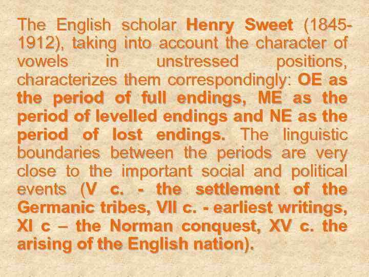 The English scholar Henry Sweet (18451912), taking into account the character of vowels in