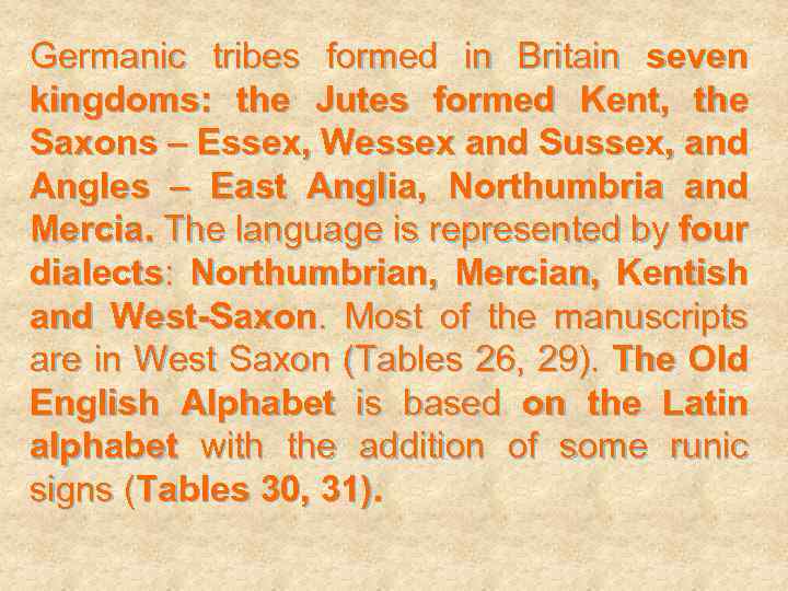 Germanic tribes formed in Britain seven kingdoms: the Jutes formed Kent, the Saxons –