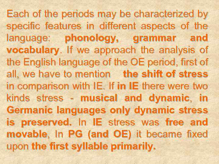 Each of the periods may be characterized by specific features in different aspects of