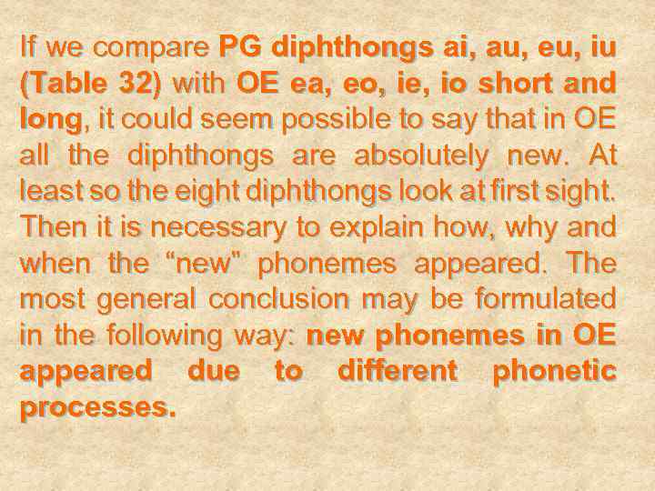 If we compare PG diphthongs ai, au, eu, iu (Table 32) with OE ea,