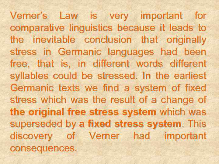 Verner’s Law is very important for comparative linguistics because it leads to the inevitable