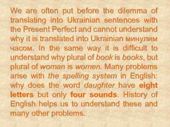 We are often put before the dilemma of translating into Ukrainian sentences with the