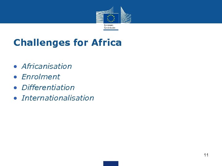 Challenges for Africa • • Africanisation Enrolment Differentiation Internationalisation 11 