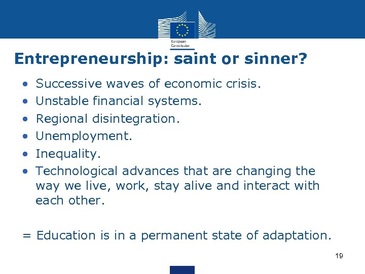 Entrepreneurship: saint or sinner? • • • Successive waves of economic crisis. Unstable financial