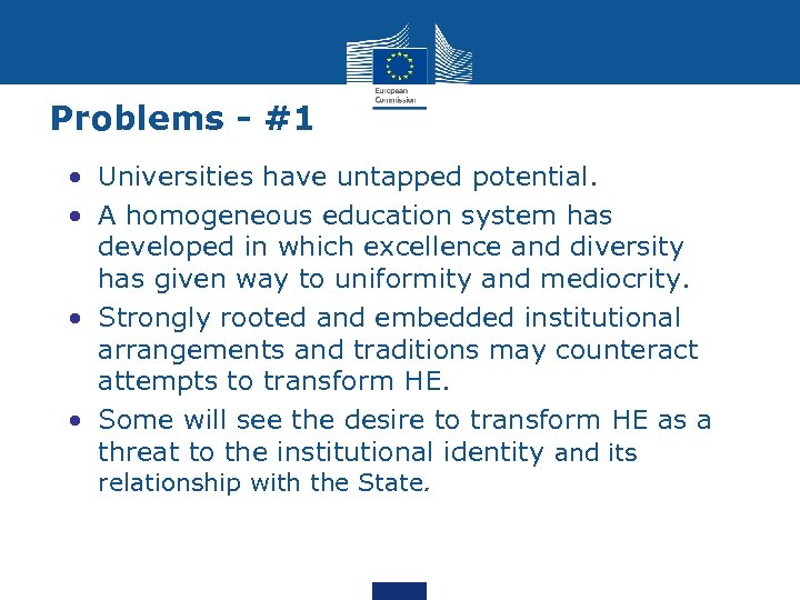 Problems - #1 • Universities have untapped potential. • A homogeneous education system has