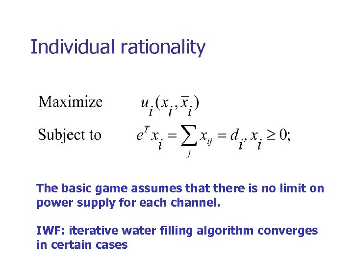 Individual rationality The basic game assumes that there is no limit on power supply