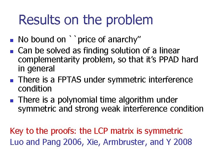 Results on the problem n n No bound on ``price of anarchy’’ Can be