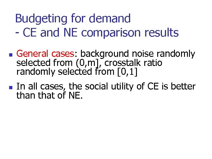 Budgeting for demand - CE and NE comparison results n n General cases: background