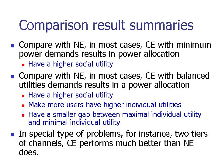 Comparison result summaries n Compare with NE, in most cases, CE with minimum power