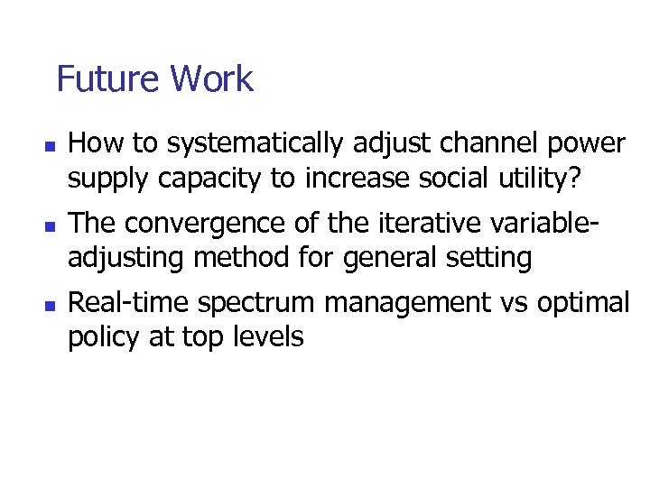 Future Work n n n How to systematically adjust channel power supply capacity to