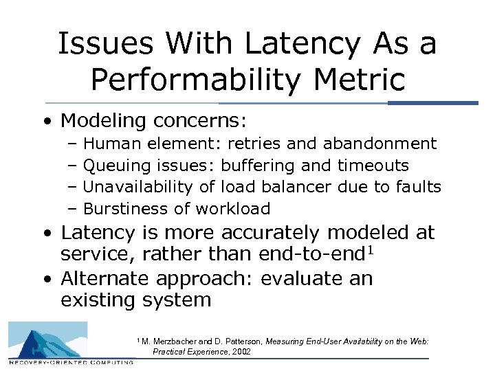 Issues With Latency As a Performability Metric • Modeling concerns: – Human element: retries