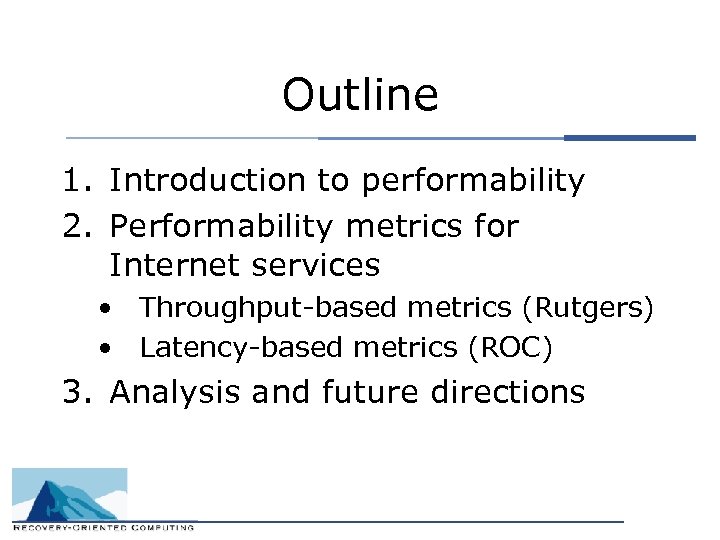 Outline 1. Introduction to performability 2. Performability metrics for Internet services • Throughput-based metrics
