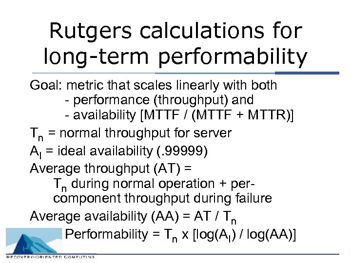 Rutgers calculations for long-term performability Goal: metric that scales linearly with both - performance