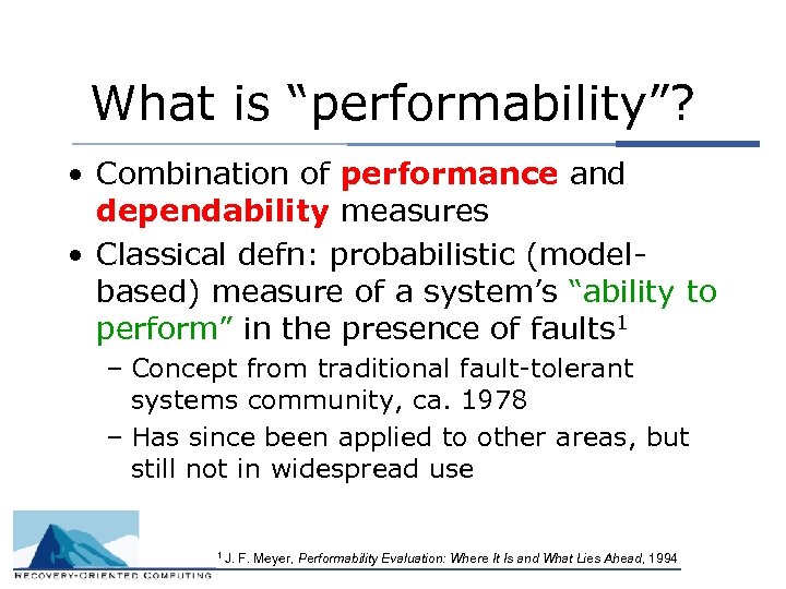 What is “performability”? • Combination of performance and dependability measures • Classical defn: probabilistic
