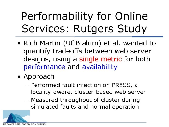 Performability for Online Services: Rutgers Study • Rich Martin (UCB alum) et al. wanted
