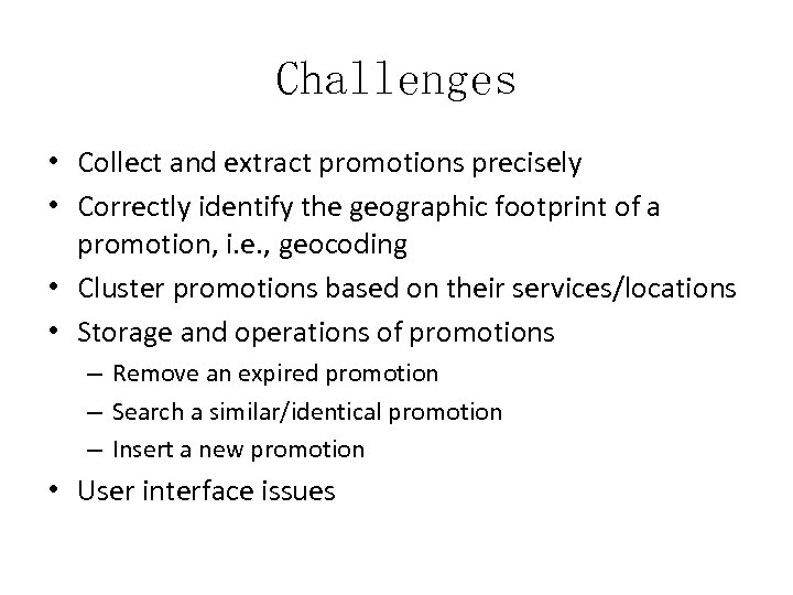 Challenges • Collect and extract promotions precisely • Correctly identify the geographic footprint of