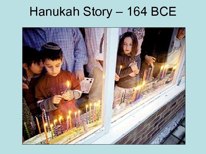 Hanukah Story – 164 BCE 