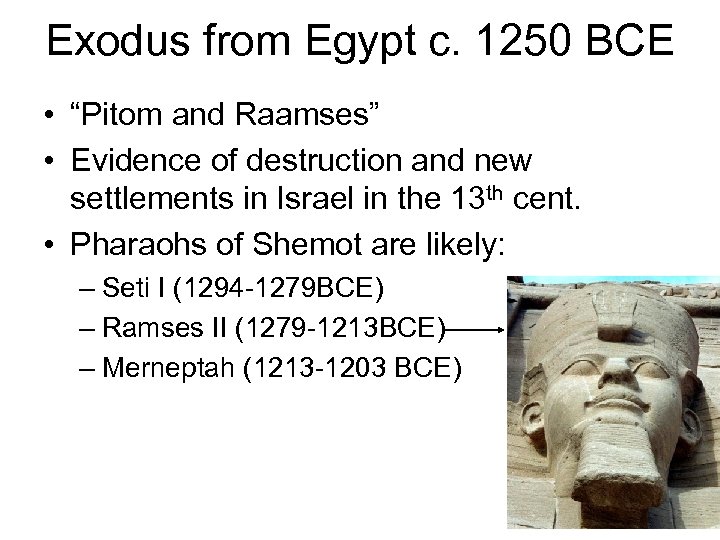 Exodus from Egypt c. 1250 BCE • “Pitom and Raamses” • Evidence of destruction